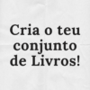 Cria o teu conjunto de livros