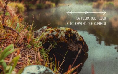 Da Pedra que Ficou e do Espelho que Quebrou