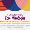 1º Encontro de Eco-Mitologia